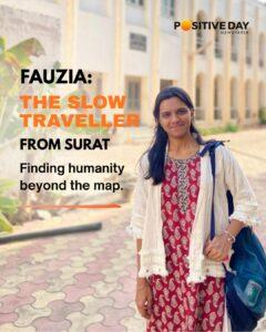 Fauzia, a slow traveller from Surat, exploring people, cultures and meaningful human connections.